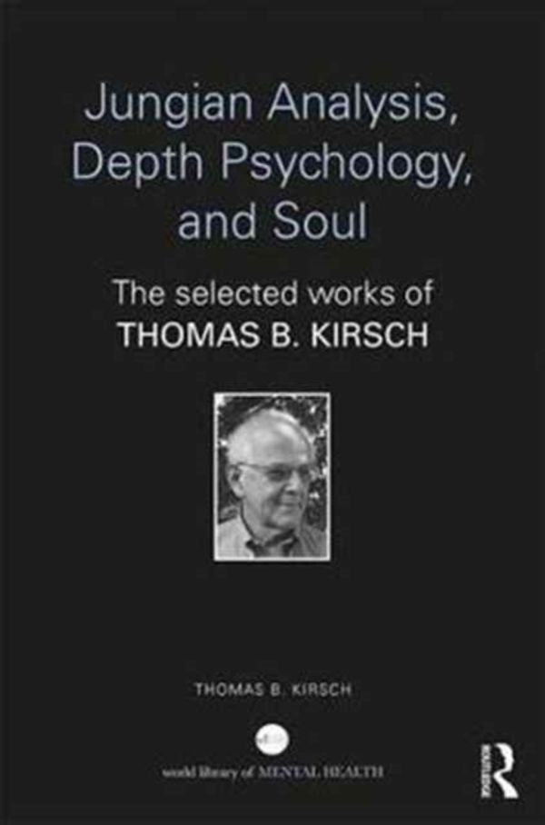 Cover Art for 9781138688698, Jungian Analysis, Depth Psychology, and Soul: The Selected Works of Thomas B. Kirsch (World Library of Mental Health) by Thomas B. Kirsch