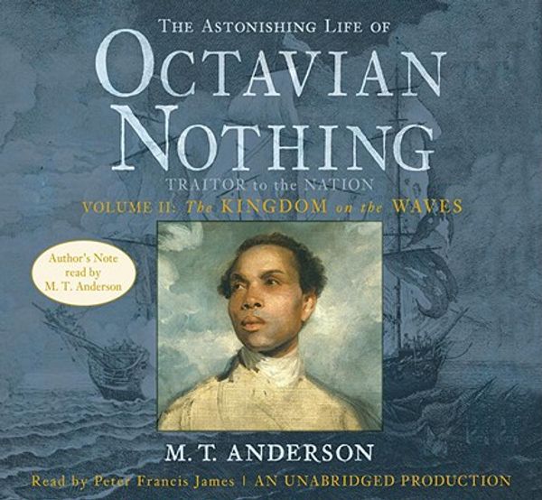 Cover Art for 9780739367889, The Astonishing Life of Octavian Nothing, Traitor to the Nation, Volume II: The Kingdom on the Wires by M T Anderson