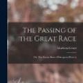 Cover Art for 9781015394001, The Passing of the Great Race; or, The Racial Basis of European History by Madison Grant