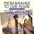 Cover Art for 9780747403746, From Bauhaus to Our House by Tom Wolfe