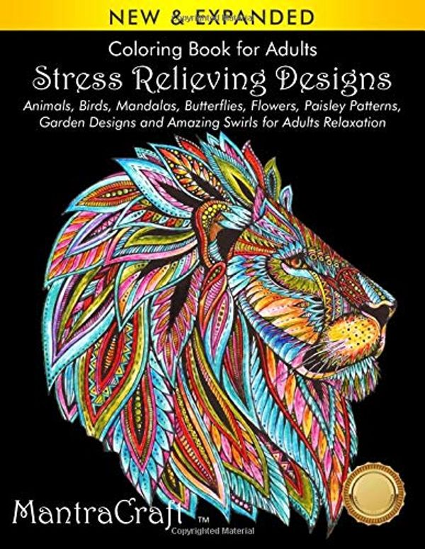 Cover Art for 9781945710100, Coloring Book for Adults: Stress Relieving Designs: Animals, Birds, Mandalas, Butterflies, Flowers, Paisley Patterns, Garden Designs, and Amazing ... (Nature Coloring Books by Dan Morris) by MantraCraft and Mantra Craft Coloring Books