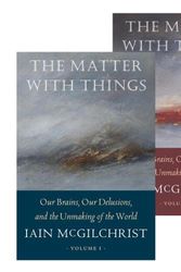 Cover Art for 9781914568060, The The Matter With Things (volume I & II) by Iain McGilchrist