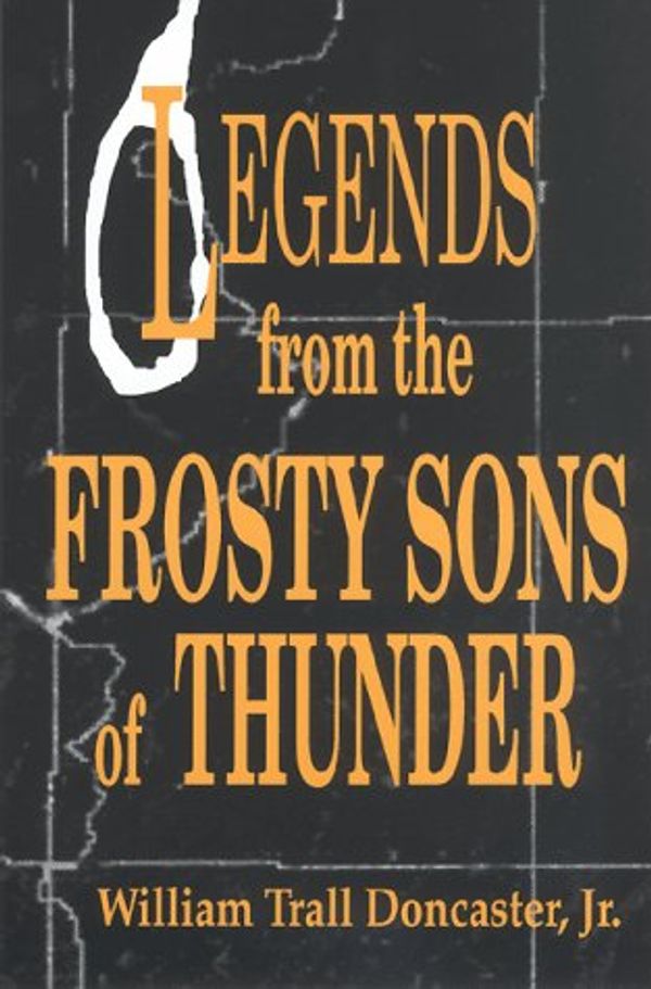 Cover Art for 9781883911256, Legends from the Frosty Sons of Thunder by William Trall Doncaster