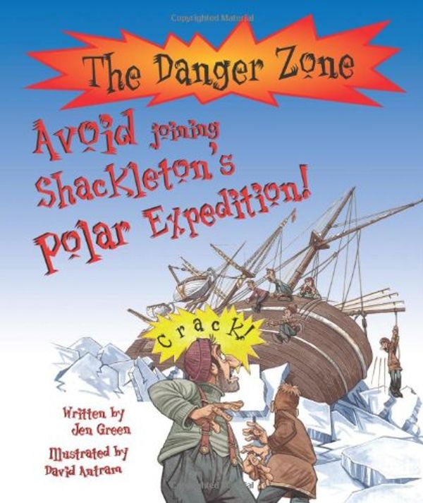 Cover Art for 9781904194033, Avoid Joining Shackleton’s Polar Expedition! by Jen Green, David Antram