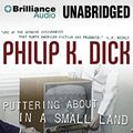 Cover Art for 9781480594340, Puttering about in a Small Land by Philip K. Dick