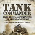 Cover Art for 9781781591871, Tank Commander by Bill Close