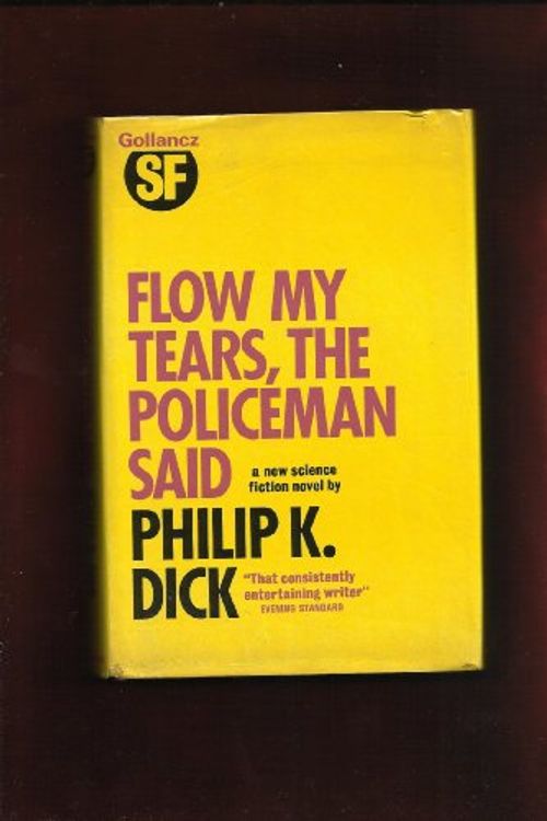 Cover Art for 9780575018808, Flow My tears, the Policeman Said by Philip K. Dick