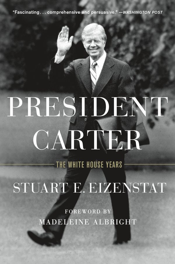 Cover Art for 9781250104564, President Carter: The White House Years by Stuart E. Eizenstat