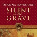 Cover Art for 9780778325246, Silent in the Grave by Deanna Raybourn