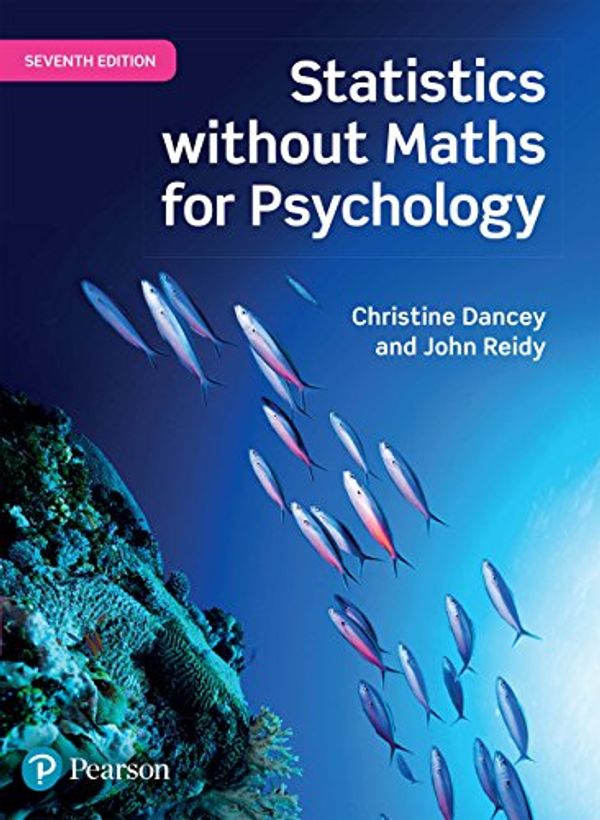 Cover Art for B0725362BY, Statistics Without Maths for Psychology by John Reidy, Christine Dancey