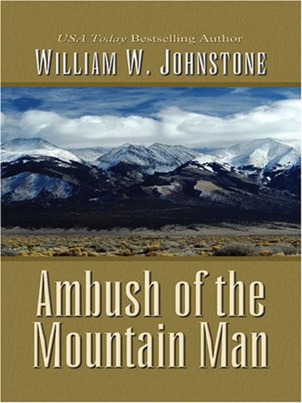 Cover Art for 9780786264698, Ambush of the Mountain Man by William W Johnstone