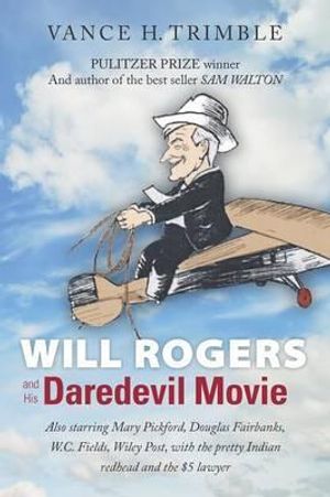 Cover Art for 9781477578513, Will Rogers and His Daredevil Movie by Vance H. Trimble