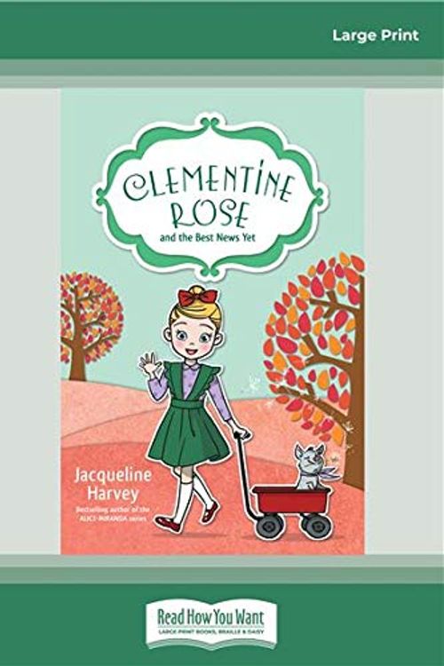 Cover Art for 9780369336118, Clementine Rose and the Best News Yet by Jacqueline Harvey