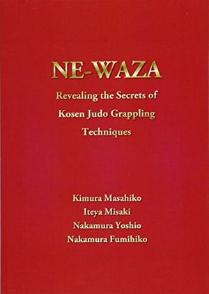 Cover Art for 9784864871907, NEWAZA: Revealing the Secrets of Kosen Judo Grappling Techniques by Masahiko Kimura