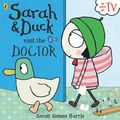 Cover Art for 9780723298458, Sarah and Duck Visit the Doctor by Gomes Harris Sarah