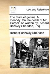 Cover Art for 9781170633885, The Tears of Genius. a Monody. on the Death of Mr. Garrick. as Written by Richard Brinsley Sheridan, Esq. by Richard Brinsley Sheridan