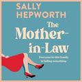 Cover Art for 9781760552183, The Mother-In-Law by Sally Hepworth