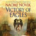 Cover Art for 9780739368640, Victory of Eagles (Temeraire) (Audio CD) by Naomi Novik