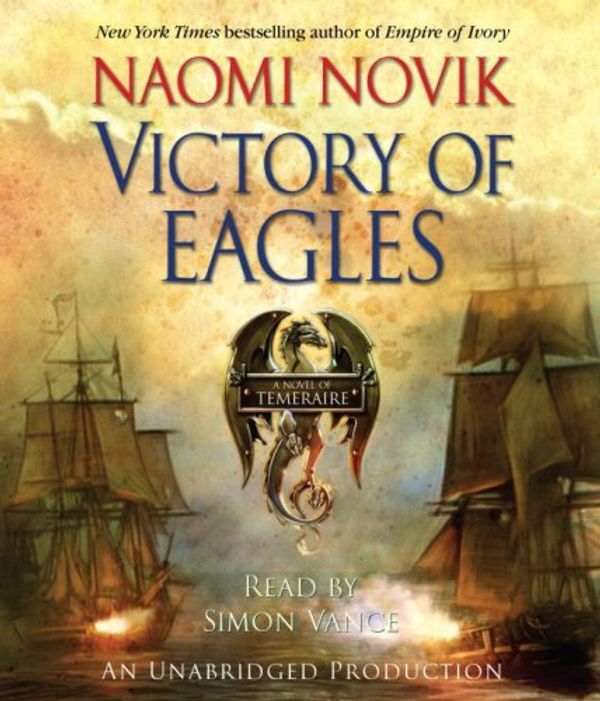 Cover Art for 9780739368640, Victory of Eagles (Temeraire) (Audio CD) by Naomi Novik