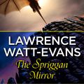 Cover Art for 9781473214132, The Spriggan Mirror by Lawrence Watt-Evans