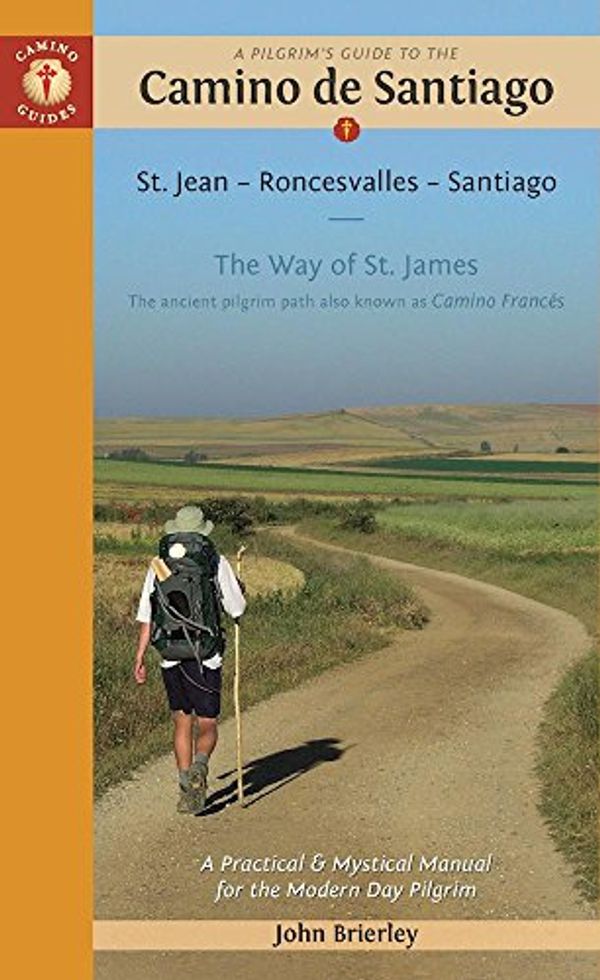 Cover Art for 9781844097111, A Pilgrim's Guide to the Camino de Santiago: St. Jean - Roncesvalles - Santiago by John Brierley
