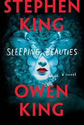 Cover Art for 9781982150815, Sleeping Beauties by Stephen King, Owen King