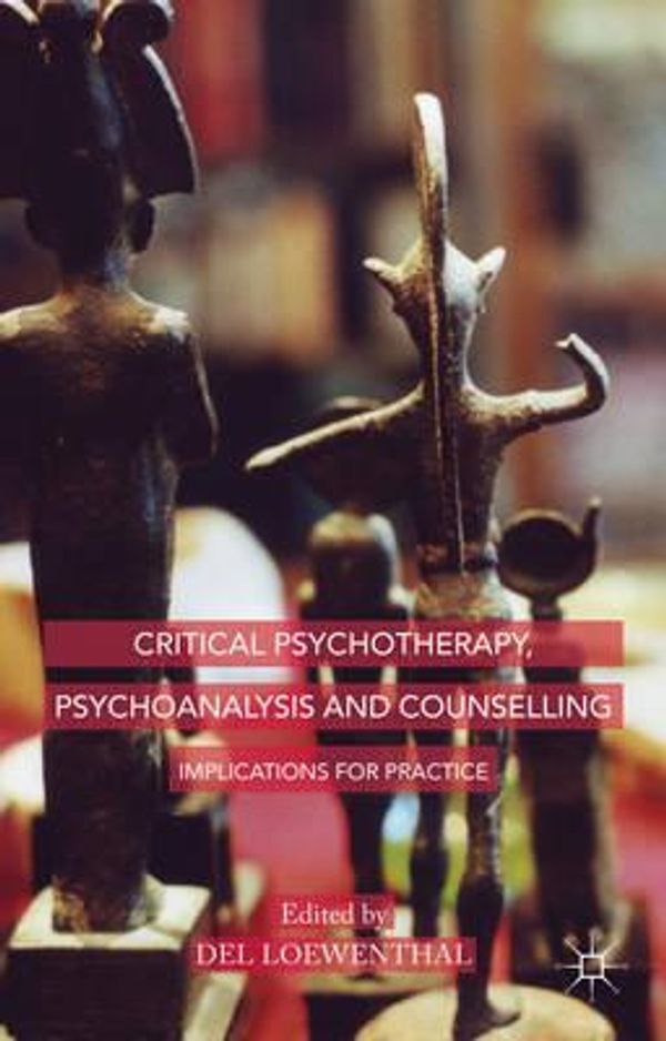 Cover Art for 9781137460561, Critical Psychotherapy, Psychoanalysis and CounsellingImplications for Practice by Del Loewenthal