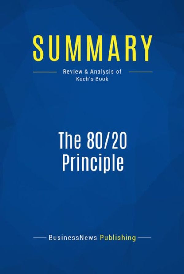Cover Art for 9782806229823, Summary: The 80/20 Principle - Richard Koch by BusinessNews Publishing