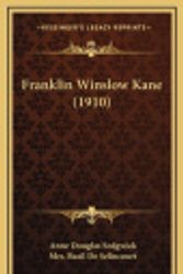 Cover Art for 9781165457434, Franklin Winslow Kane (1910) by Anne Douglas Sedgwick (author), Mrs Basil de Selincourt (author)