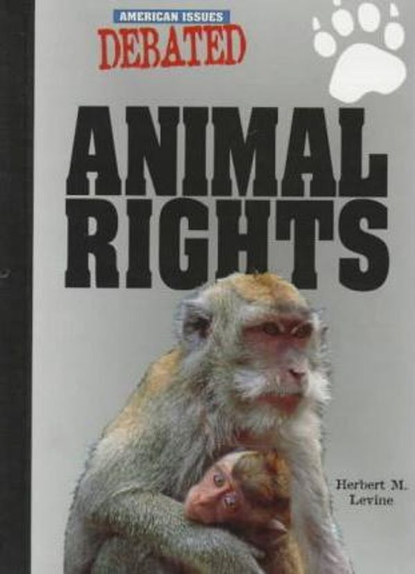 Cover Art for 9780817243500, Animal Rights (American Issues Debated) by Herbert M. Levine
