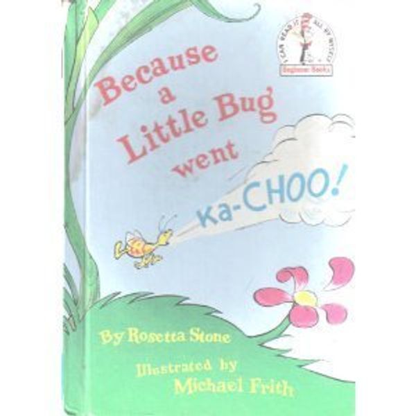 Cover Art for 9780394931302, Because a Little Bug Went Ka-Choo by Rosetta Stone