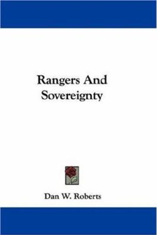 Cover Art for 9780548334706, Rangers And Sovereignty by Dan W. Roberts