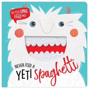 Cover Art for 9781788432719, Never Feed a Yeti Spaghetti by Rosie Greening