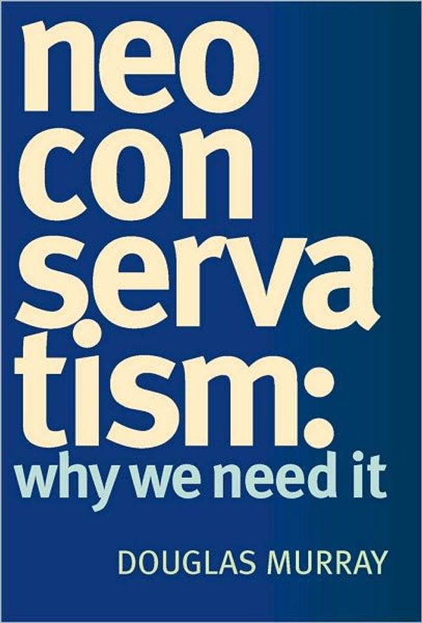 Cover Art for 9781594033445, Neo Conservatism by Douglas Murray