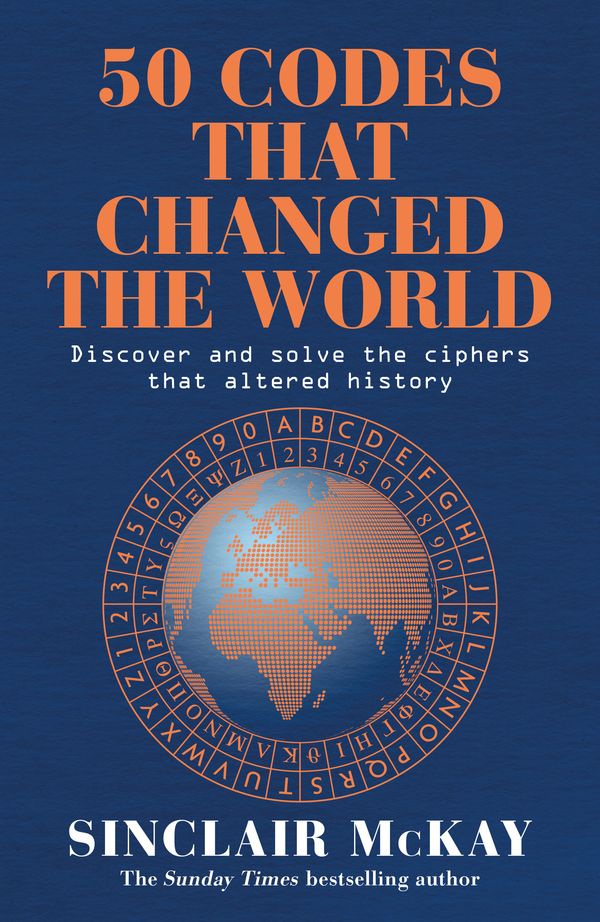 Cover Art for 9781472297242, 50 Codes that Changed the World by Sinclair McKay