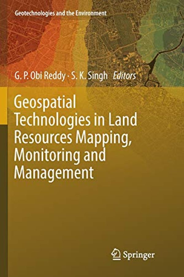 Cover Art for 9783030087708, Geospatial Technologies in Land Resources Mapping, Monitoring and Management by G P Obi Reddy