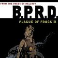 Cover Art for 9781595826091, B.P.R.D.: Plague Of Frogs Hardcover Collection Volume 1 by Mike Mignola