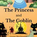 Cover Art for 9798517567598, The Princess and The Goblin: Children's Fantasy Stories by George MacDonald with Original Illustrations by MacDonald, George, MacDonald, George
