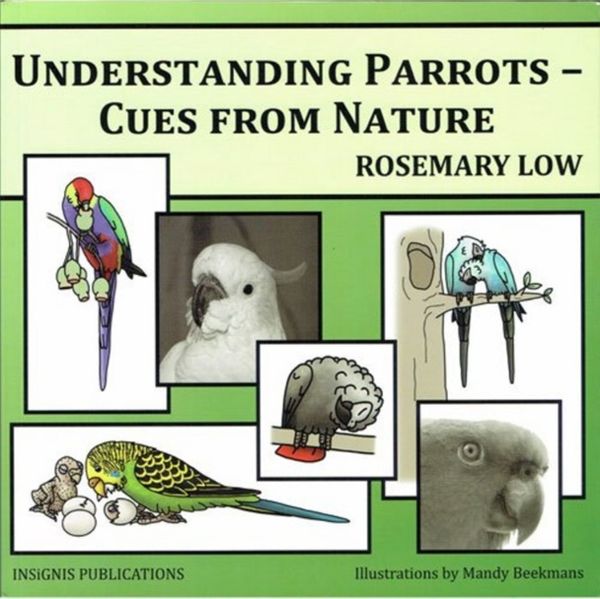 Cover Art for 9780953133796, Understanding Parrots - Cues from Nature by Rosemary Low