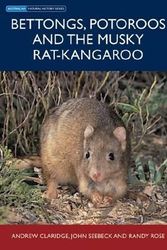 Cover Art for 9780643093416, Bettongs, Potoroos and the Musky Rat-Kangaroo by Andrew Claridge, John Seebeck, Randy Rose