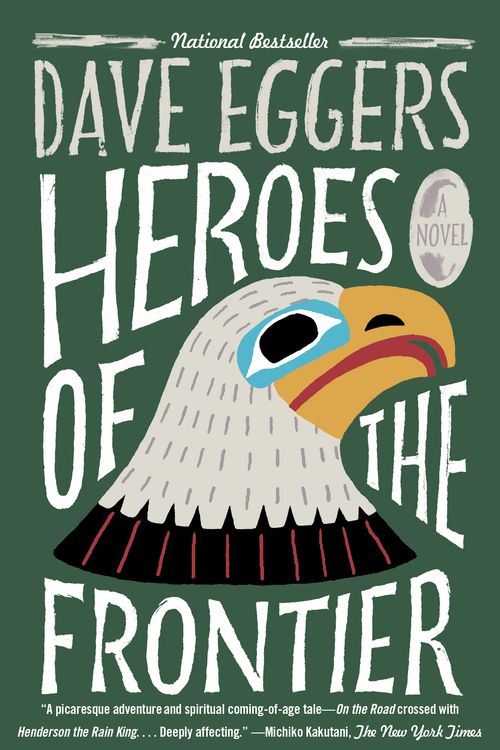 Cover Art for 9781101974636, Heroes of the Frontier by Dave Eggers