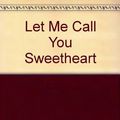 Cover Art for 9780671856168, Let Me Call You Sweetheart by Mary Higgins Clark