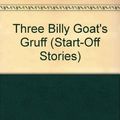 Cover Art for 9780516023663, Three Billy Goat's Gruff (Start-Off Stories) by Pat McKissack; Fredrick McKissack; Peter Christen Asbjornsen