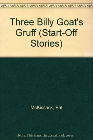 Cover Art for 9780516023663, Three Billy Goat's Gruff (Start-Off Stories) by Pat McKissack; Fredrick McKissack; Peter Christen Asbjornsen