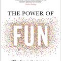 Cover Art for 9781787635937, The Power of Fun: Why fun is the key to a happy and healthy life by Catherine Price