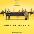 Cover Art for 9781433554254, Uncomfortable: The Awkward and Essential Challenge of Christian Community by Brett McCracken