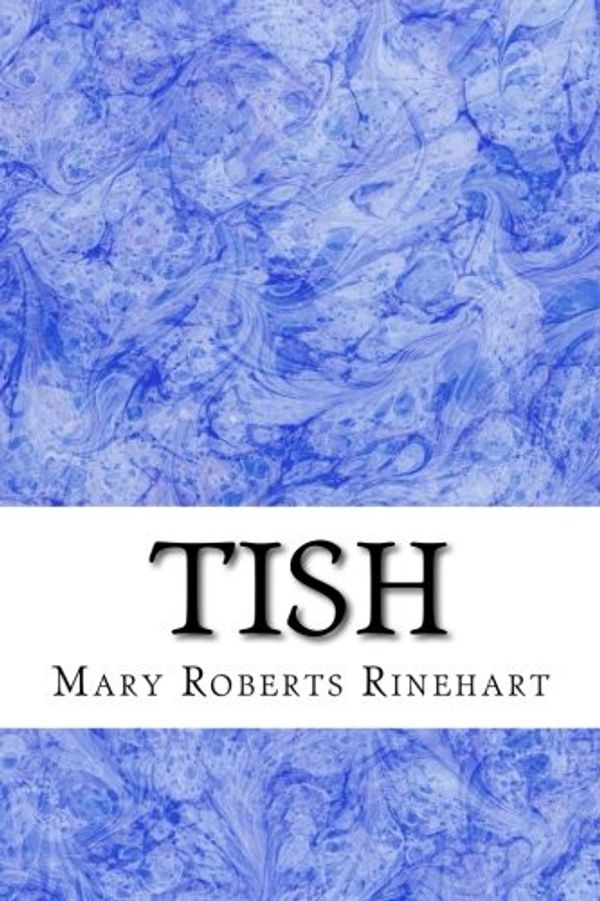 Cover Art for 9781508412342, Tish(Mary Roberts Rinehart Classics Collection) by Rinehart Avery, Mary Roberts