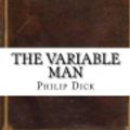 Cover Art for 9781536940169, The Variable Man by Philip K. Dick