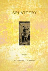 Cover Art for 9780595428113, Splattery by Stephen T Savage