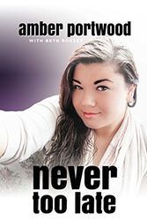 Cover Art for 9781618689597, Never Too Late by Amber Portwood